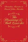 The Haunting of Bob Cratchit: Inspired by Charles Dickens' A Christmas Carol