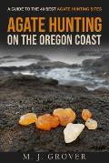 Agate Hunting on the Oregon Coast A Guide to the 40 Best Agate Hunting Sites