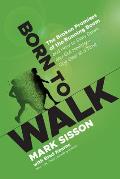 Born to Walk: Exposing the Broken Promises of the Running Boom, and How to Slow Down and Get Healthy-One Step at a Time