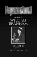 Supernatural - The Life of William Branham Volume II