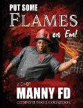 Put Some Flames on Em!: A Chef Manny FD Comfort Food Cookbook