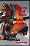 Heaven and Earth: Cancer Unleashed