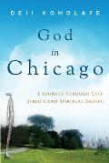 God In Chicago: A Journey Through City Streets and Spiritual Beliefs