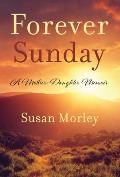 Forever Sunday: A Mother-Daughter Memoir