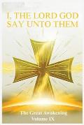 The Great Awakening Volume IX: I, The Lord God Say Unto Them