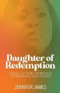 The Daughter of Redemption: A God-Centered Approach To Regaining Your Power