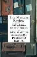 The Masters Review Volume XI: With Stories Selected by Peter Ho Davies