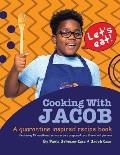Cooking With Jacob A Quarantine Inspired Recipe Book: A Quarantine Inspired Recipe Book