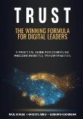 Trust: The Winning Formula for Digital Leaders. A Practical Guide for Companies Engaged in Digital Transformation