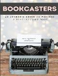 Bookcasters: An Author's Guide to Writing a Bestselling Book