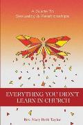 Everything You Didn't Learn in Church: A Guide to Sexuality and Relationships