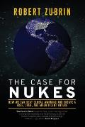 The Case for Nukes: How We Can Beat Global Warming and Create a Free, Open, and Magnificent Future