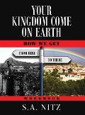 Your Kingdom Come On Earth: How We Get from Here to There - Workbook