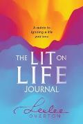 The Lit on Life Journal: A guide to igniting a life you love