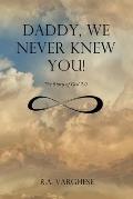 Daddy, We Never Knew You!: The Story of God 2.0