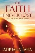 The Faith I Never Lost: Follow your Inner Voice