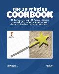 The 3D Printing Cookbook: Fusion 360 Edition: 3D Design Lessons for 3D Printing Classes - in school, after school, or homeschool - that don't in