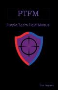 Ptfm: Purple Team Field Manual