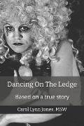 Dancing On The Ledge: Based On A True Story