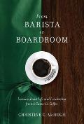 From Barista to Boardroom: Lessons about Life and Leadership from a Career in Coffee