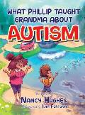 What Phillip Taught Grandma about Autism