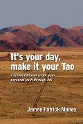 It's your day, make it your Tao: A travel companion for your personal path through life