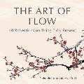 The Art of Flow: 40 Reflections on Being Fully Present