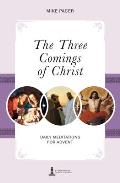 The Three Comings of Christ: Daily Meditiations for Advent