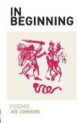 In Beginning: Poems