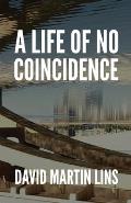 A Life of No Coincidence