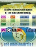 The Mathematical System of the Bible Chronology: The exact year of every major Bible History Event