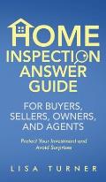 Home Inspection Answer Guide for Buyers, Sellers, Owners, and Agents