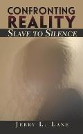 Confronting Reality-Slave to Silence