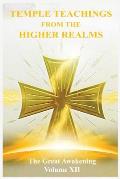 The Great Awakening Volume XII: Temple Teachings from the Higher Realms