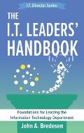 The I.T. Leaders' Handbook: Foundations for Leading the Information Technology Department