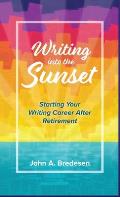 Writing into the Sunset: Starting Your Writing Career After Retirement