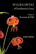 Wildflowers of Southeastern Iowa: Volume 2, Summer & Fall