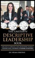 The Unstuffy Descriptive Leadership Book: Inclusive of Language Usage, Networking, Theories, Culture as well as Funding of Business Enterprises
