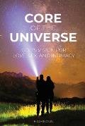 Core of the Universe: God's Vision for Love, Sex, and Intimacy
