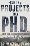 From the Projects to a Ph.D.: A View from the Other Side of America