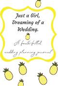 Just a Girl, Dreaming of a Wedding (A faith-filled wedding planning journal)