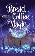 Bread, Coffee, Magic: Baking Up a Magical Midlife, Book 2