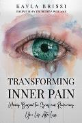 Transforming Inner Pain: Moving Beyond the Grief and Reclaiming Your Life After Loss
