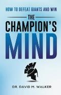The Champion's Mind: How to Defeat Giants and Win