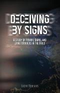 Deceiving by Signs: A Study of Power, Signs, and Lying Wonders in the Bible