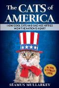 The Cats of America: How Cool Cats and Bad-Ass Kitties Won The Nation's Heart