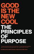 Good Is the New Cool: The Principles Of Purpose