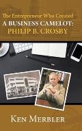 The Entrepreneur Who Created A Business Camelot: Philip B. Crosby