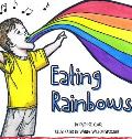 Eating Rainbows: There are no limitations placed on happiness. Find your rainbow. Choose your joy.