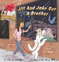 The Adventures of Jill, Jake, and Stimlin: Jill And Jake Get A Brother